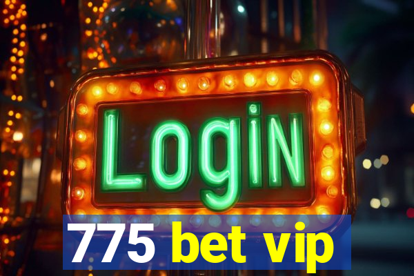 775 bet vip
